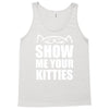 show me your kitties Tank Top