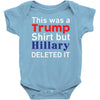 this was a trump shirt but hillary deleted it Baby Onesie