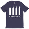 fork handles  four candles   funny T-Shirt