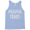 mama tired Tank Top