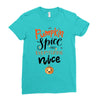 pumpkin spice and everything nice Ladies Fitted T-Shirt