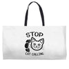 stop cat calling Weekender Totes