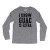 i know guac is extra Long Sleeve Shirts