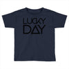 lucky day Toddler T-shirt