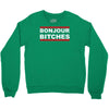 bonjour bitches Crewneck Sweatshirt