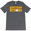 something strong trending T-Shirt