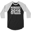 nobody for president try freedom anarchy 3/4 Sleeve Shirt