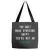 You Can't Make Everyone Happy You're Not an Avacado Tote Bags