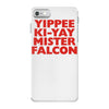 yippee ki yay mister falcon iPhone 7 Case