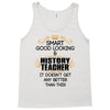 Smart Good Looking History Teacher Doesnt Get Better Than Tank Top