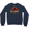 No Internet Crewneck Sweatshirt