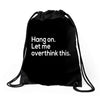 hang on let me overthink this Drawstring Bags