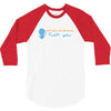 i dont need 140 characters to say fuck you 3/4 Sleeve Shirt