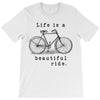 life is a beautiful ride T-Shirt
