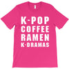 k pop coffee ramen k dramas T-Shirt