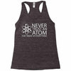science tshirt never trust an atom Racerback Tank