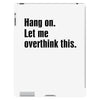 Hang on.Let Me Overthink This. iPad 3 and 4 Case