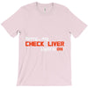 check liver light is on T-Shirt