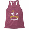 kings are born in august Racerback Tank