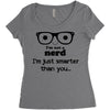 i'm not a nerd i'm just smarter than you Women's Triblend Scoop T-shirt