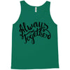 always together Tank Top