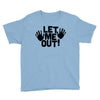 let me out (2) Youth Tee