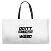 don't smoke shit weed Weekender Totes