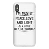 i'm mostly peace, love and light &amp; a little go fuck yoursel iPhoneX