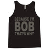 bicause im bob Tank Top