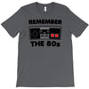 remember the 80's T-Shirt