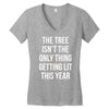 the tree isn't the only thing getting lit this year Women's V-Neck T-Shirt