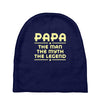 papa the man the myth the legend Baby Beanies