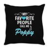 My Favorite People Call Me Poppy Throw Pillow
