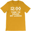 time to drink my lunch T-Shirt