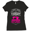I Don't Need Therapy Just Need Sewing Ladies Fitted T-Shirt