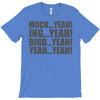 mock yeah ing yeah bird yeah yeah yeah T-Shirt