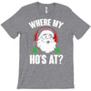where my ho's at   christmas santa T-Shirt