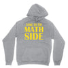 come to the math side Unisex Hoodie