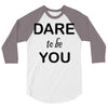dare to be you 3/4 Sleeve Shirt