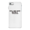 real men make girls iPhone 7 Case