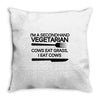 i'm a secondhand vegetarian. cows eat grass, i eat cows. Throw Pillow
