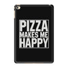 pizza makes me happy iPad Mini 4