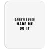 daddyissues made me do it Mousepad