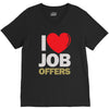 i love job offers V-Neck Tee