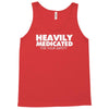 heavily medicated for your safety Tank Top