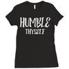 humble thyself Ladies Fitted T-Shirt