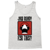 jaw ready for this Tank Top