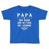vater   die legende Toddler T-shirt