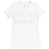 forever hungry Ladies Fitted T-Shirt