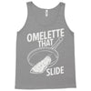 omelette that slide Tank Top